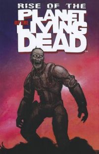 Cover image for Rise of the Planet of the Living Dead