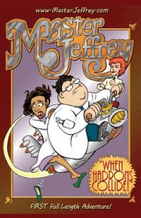 Cover image for When Hadrons Collide: The FIRST Full Length Master Jeffrey Adventure