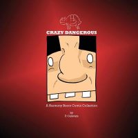 Cover image for Crazy Dangerous: A Harmony Boom Island Comic Collection