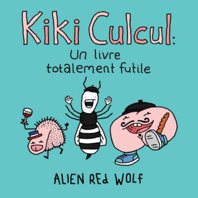 Cover image for Kiki Culcul: un livre totalement futile: (édition spéciale)