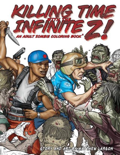 Cover image for Killing Time with the Infinite Z!: An Adult Zombie Coloring Book.