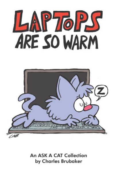 Cover image for Laptops Are So Warm: An Ask a Cat Collection