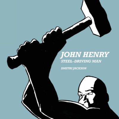 Cover image for John Henry: Steel-Driving Man