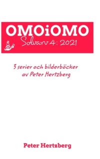 Cover image for OMOiOMO Solvarv 4: samlingen av serier och illustrerade sagor gjorda av Peter Hertzberg under 2021