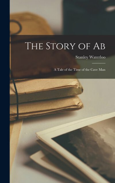 The Story of Ab: A Tale of the Time of the Cave Man
