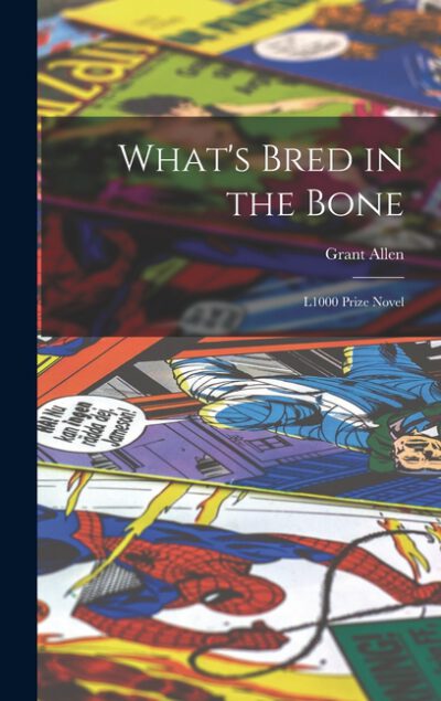 Cover image for What's Bred in the Bone: L1000 Prize Novel