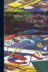 Cover image for What's Bred in the Bone: L1000 Prize Novel