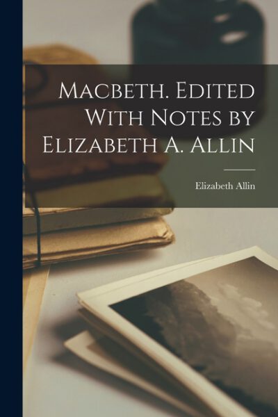Cover image for Macbeth. Edited With Notes by Elizabeth A. Allin