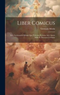 Cover image for Liber comicus; sive, Lectionarius missae quo Toletana Ecclesia ante annos mille et ducentos utebatur
