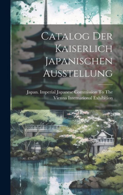 Cover image for Catalog Der Kaiserlich Japanischen Ausstellung