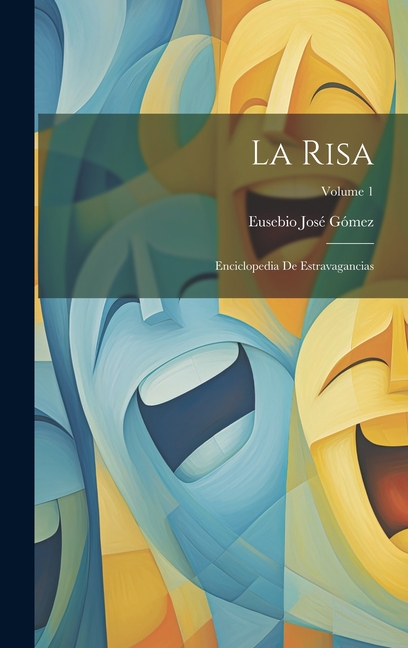 La Risa: Enciclopedia De Estravagancias; Volume 1