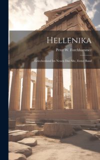 Cover image for Hellenika: Griechenland Im Neuen Das Alte, Erster Band