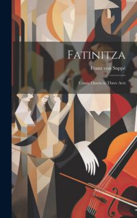 Fatinitza: Comic Opera in Three Acts