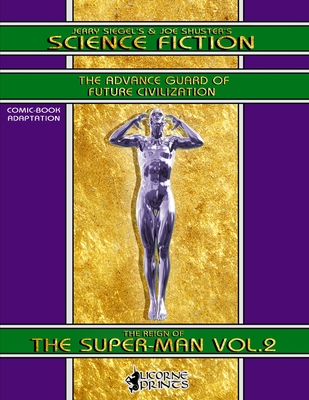 Cover image for Jerry Siegel's & Joe Shuster's Science Fiction vol.2 (Annotated) (Illustrated): The Reign of the Super-Man - Comic Book Adaptation