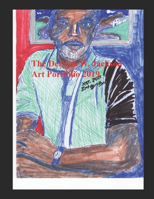 Cover image for The Derrick W. Jackson Art Portfolio 2019