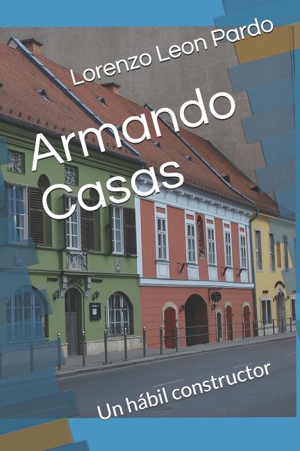 Cover image for Armando Casas: Un hábil constructor