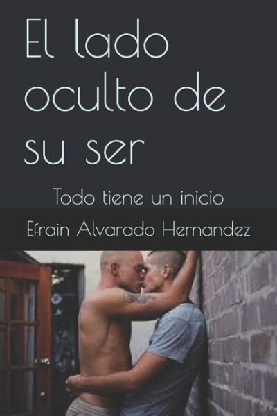 Cover image for El lado oculto de su ser: Todo tiene un inicio