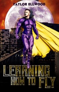 Cover image for Learning How to Fly: The Adventure of a Superhero Begins...