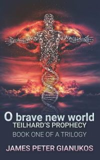 Cover image for O Brave New World: Teilhard's Prophecy