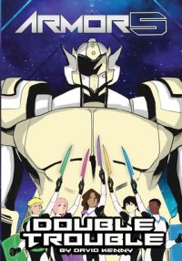 Cover image for Armor5 Double Trouble: Book 2 of The Armor5 Series