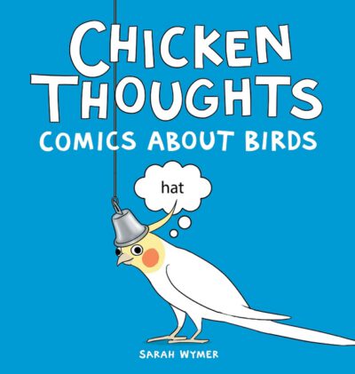 Cover image for Chicken Thoughts: Comics About Birds