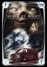 Never by Night: Disturbing Passages Into the Unknown Volume 2