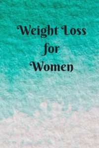 Cover image for Weight Loss for Women: 6 x 9 inches 90 daily pages paperback (about 3 months/12 weeks worth) easily record and track your food consumption (b