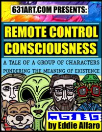 Cover image for Remote Control Consciousness: A Tale of a Group of Characters Pondering the Meaning of Existence