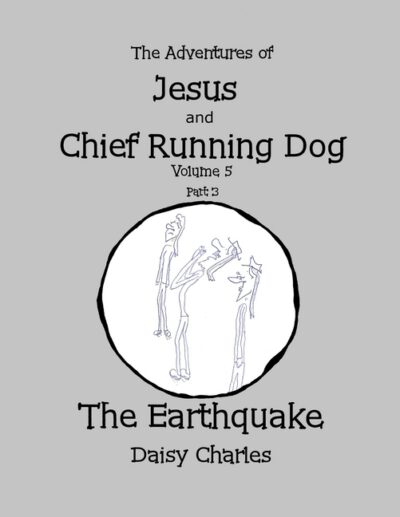The Adventures of Jesus and Chief Running Dog, Volume 5, Part 3: The Earthquake
