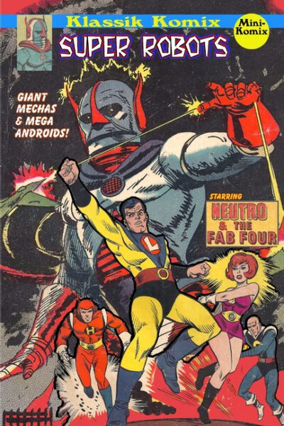 Cover image for Klassik Komix: Super Robots, Neutro & The Fab 4