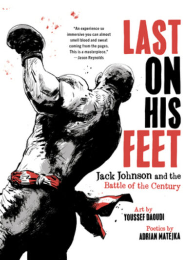 Cover image for Last on His Feet: Jack Johnson and the Battle of the Century