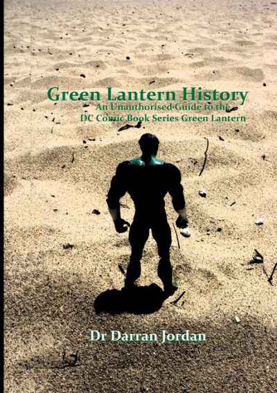 Cover image for Green Lantern History: An Unauthorised Guide to the DC Comic Book Series Green Lantern
