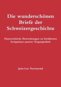 Cover image for Die wunderschönen Briefe der Schweizergeschichte