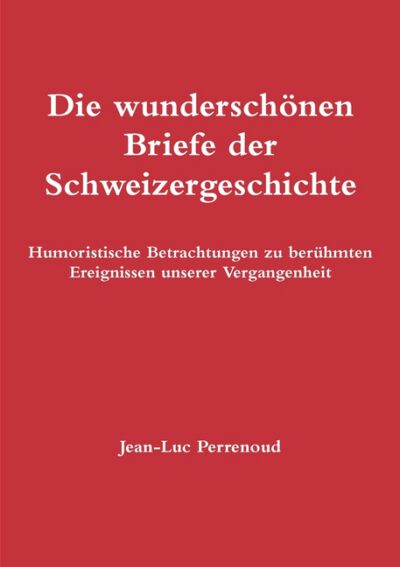 Cover image for Die wunderschönen Briefe der Schweizergeschichte