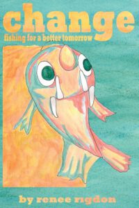 Cover image for change: fishing for a better tomorrow