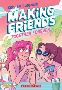 Making Friends: Together Forever: A Graphic Novel (Making Friends #4): Volume 4
