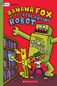 Cover image for Banana Fox and the Book-Eating Robot: A Graphix Chapters Book (Banana Fox #2): Volume 2