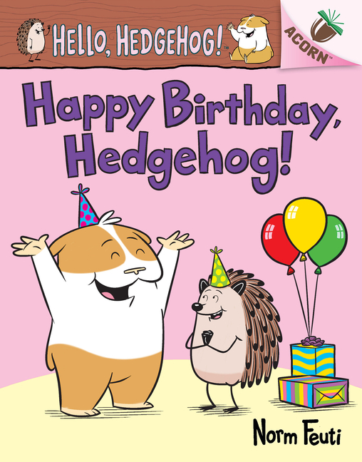Happy Birthday, Hedgehog!: An Acorn Book (Hello, Hedgehog! #6): Volume 6