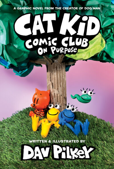 Cover image for Cat Kid Comic Club: On Purpose: A Graphic Novel (Cat Kid Comic Club #3): From the Creator of Dog Man