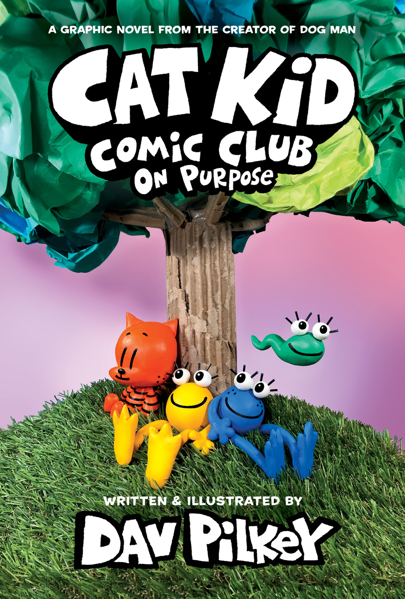 Cover image for Cat Kid Comic Club: On Purpose: A Graphic Novel (Cat Kid Comic Club #3): From the Creator of Dog Man