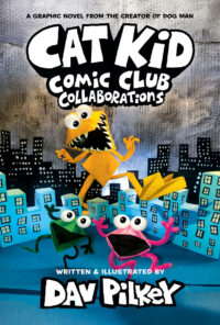 Cover image for Cat Kid Comic Club: Collaborations: A Graphic Novel (Cat Kid Comic Club #4): From the Creator of Dog Man