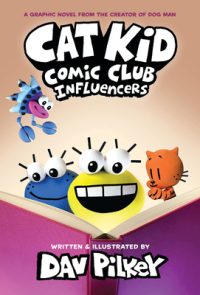 Cover image for Cat Kid Comic Club: Influencers: A Graphic Novel (Cat Kid Comic Club #5): From the Creator of Dog Man