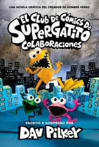 Cover image for El Club de Cómics de Supergatito: Colaboraciones (Cat Kid Comic Club: Collaborations)