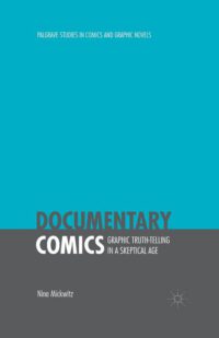 Cover image for Documentary Comics: Graphic Truth-Telling in a Skeptical Age