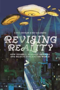 Cover image for Revising Reality: How Sequels, Remakes, Retcons, and Rejects Explain the World