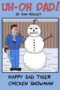 Cover image for Uh-Oh Dad! Happy Sad Tiger Chicken Snowman