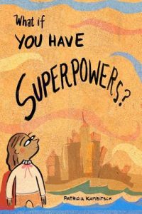 Cover image for What If? You Have Superpowers!