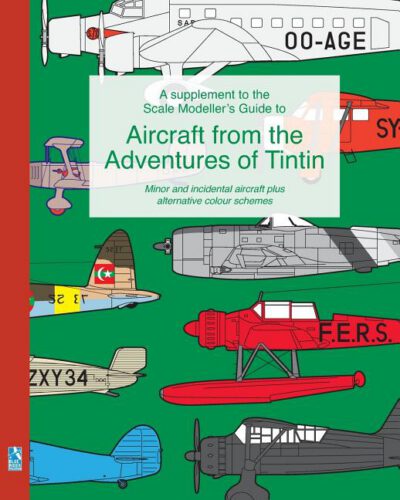 Cover image for A supplement to the Scale Modeller's Guide to Aircraft from the Adventures of Tintin: Minor and incidental aircraft plus alternative colour schemes
