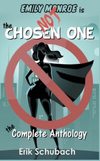 Cover image for Emily Monroe is NOT the Chosen One: The Complete Anthology