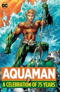 Cover image for Aquaman: A Celebration of 75 Years